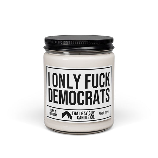 I ONLY FUCK DEMOCRATS