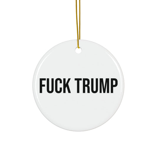 FUCK TRUMP CERAMIC ORNAMENT
