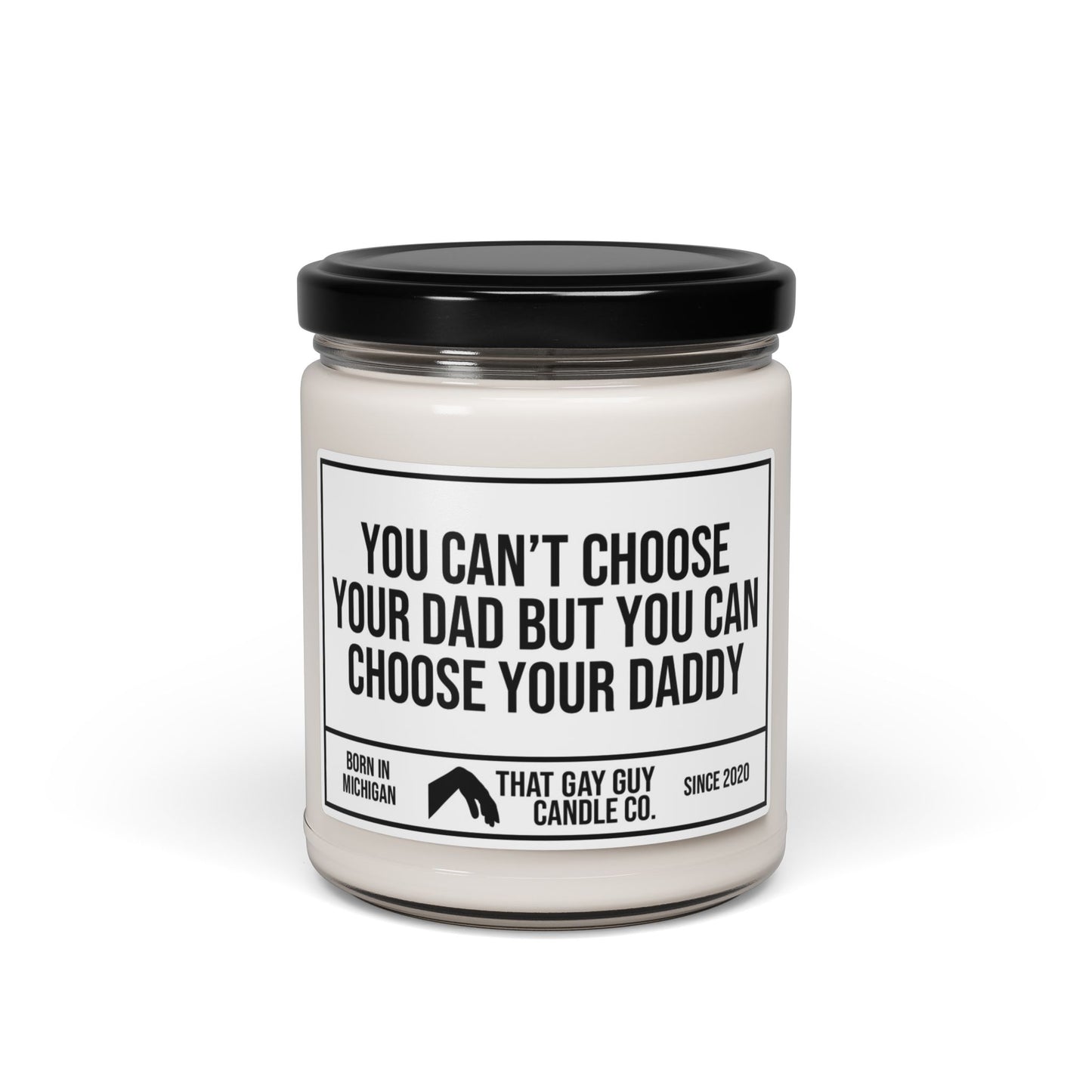 YOU CAN’T CHOOSE YOUR DAD BUT YOU CAN CHOOSE YOUR DADDY