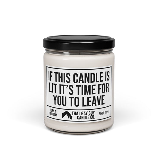 IF THIS CANDLE IS LIT IT'S TIME FOR YOU TO LEAVE