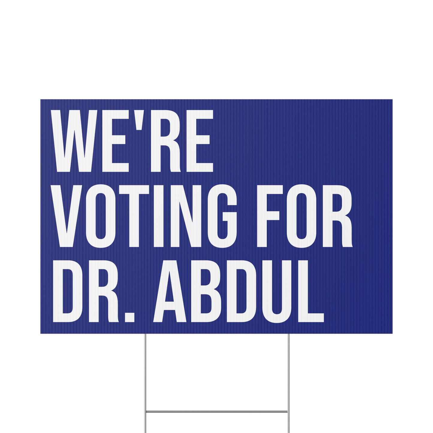 WE'RE VOTING FOR DR. ABDUL